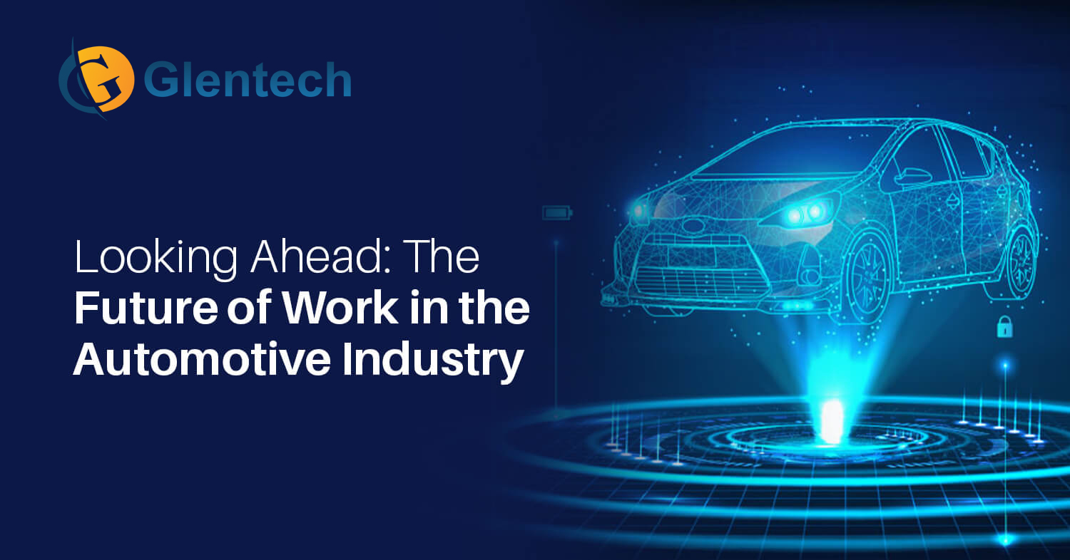 Looking Ahead: The Future of Work in the Automotive Industry | Glentech