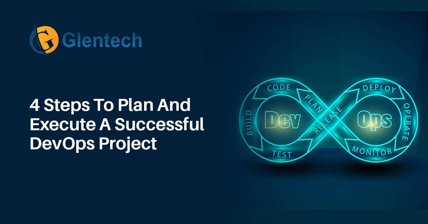 4 Steps To Plan And Execute A Successful DevOps Project | Glentech