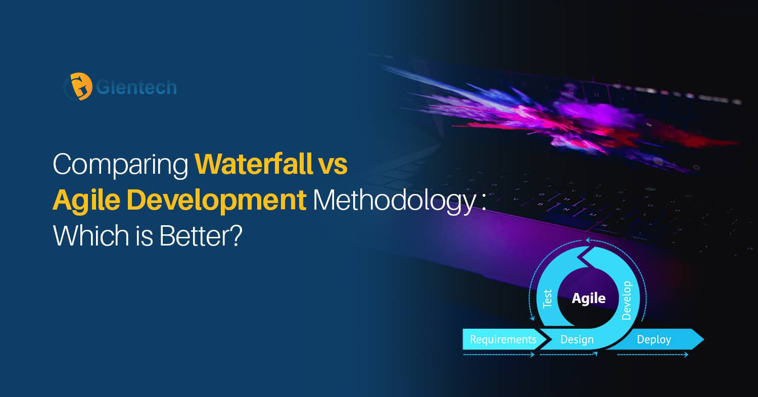 Waterfall Vs Agile Development Methodology | Software Development | Glentech